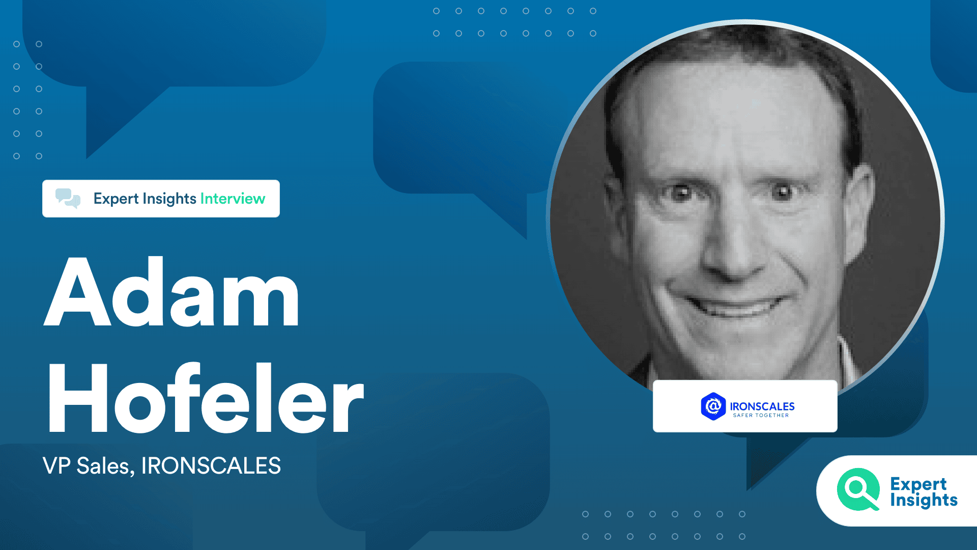 Interview With Adam Hofeler Of Ironscales - Expert Insights