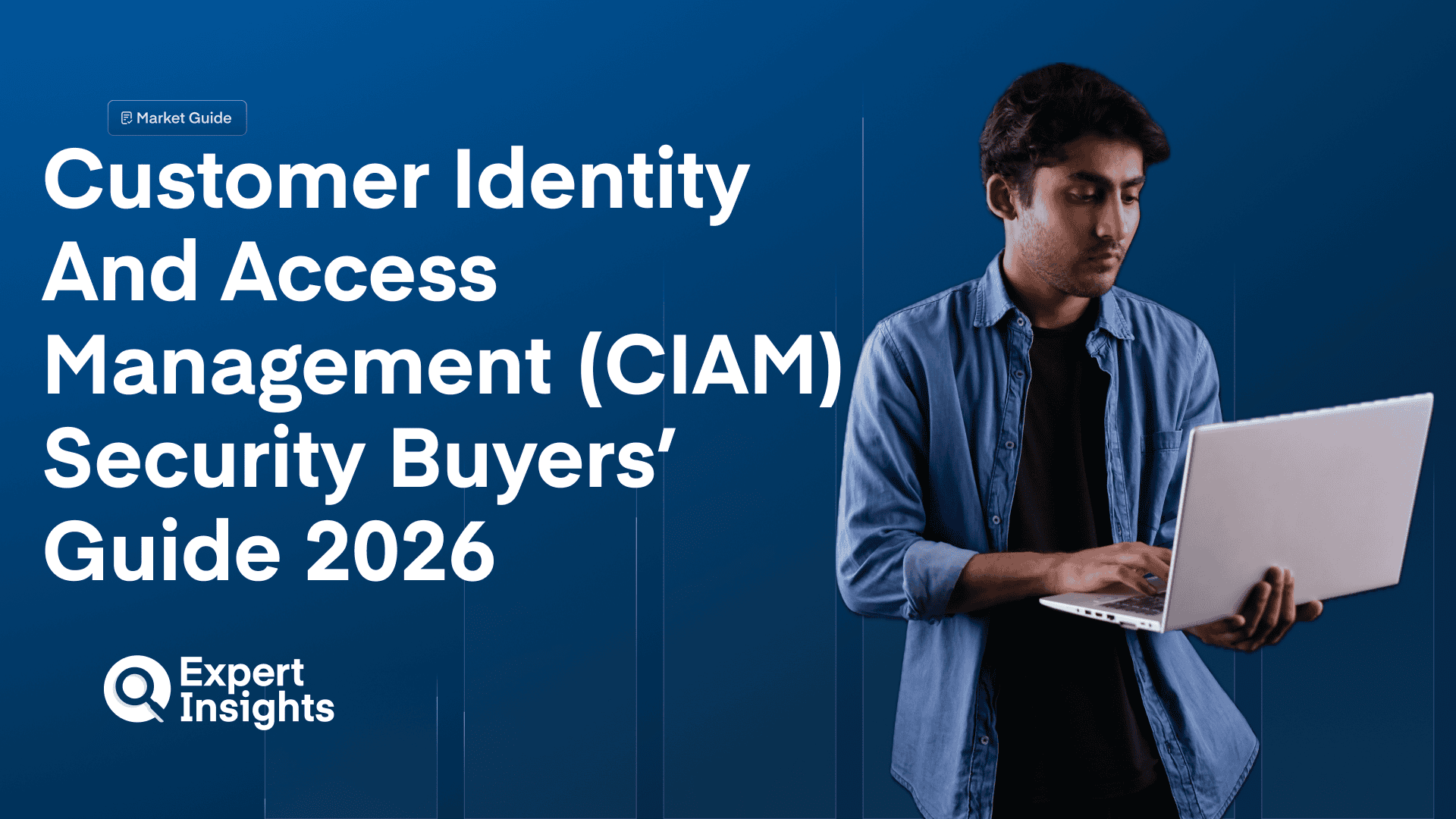 Customer Identity And Access Management (CIAM) Security Buyers’ Guide 2026