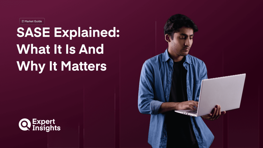 SASE Explained: What It Is And Why It Matters 2026